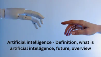 Artificial intelligence - Definition, what is artificial intelligence, future, overview